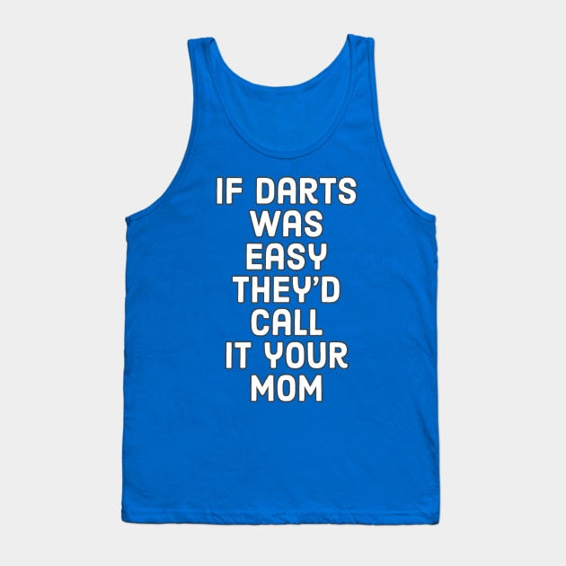 If darts was easy Tank Top by DiscoPrints